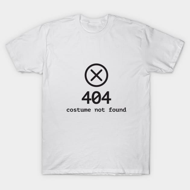 404 error - costume not found halloween t shirt T-Shirt by RedYolk